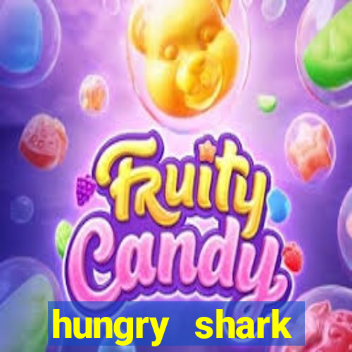 hungry shark evolution dinheiro infinito ios